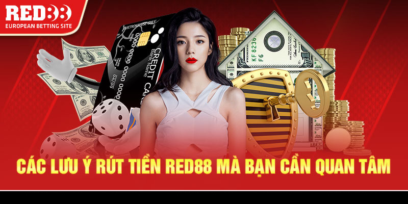 Các lưu ý rút tiền Red88 mà bạn cần quan tâm