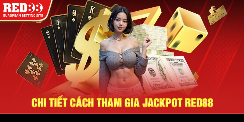 Chi tiết cách tham gia Jackpot Red88 tại nhà cái Red88