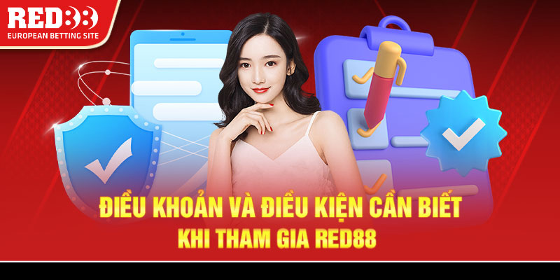 Điều khoản và điều kiện cần biết khi tham gia Red88