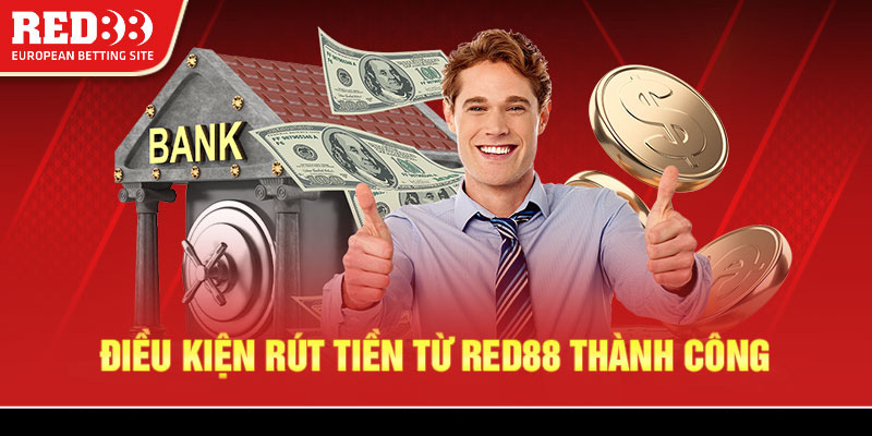 Điều kiện rút tiền từ Red88 thành công