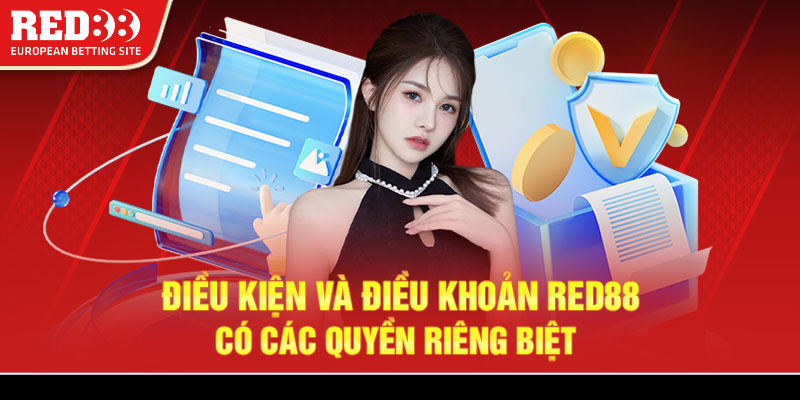 Điều kiện và điều khoản Red88 có các quyền riêng biệt