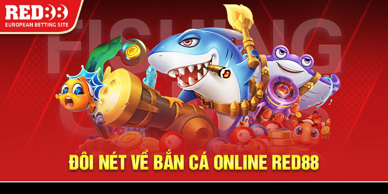 Đôi nét về bắn cá online Red88