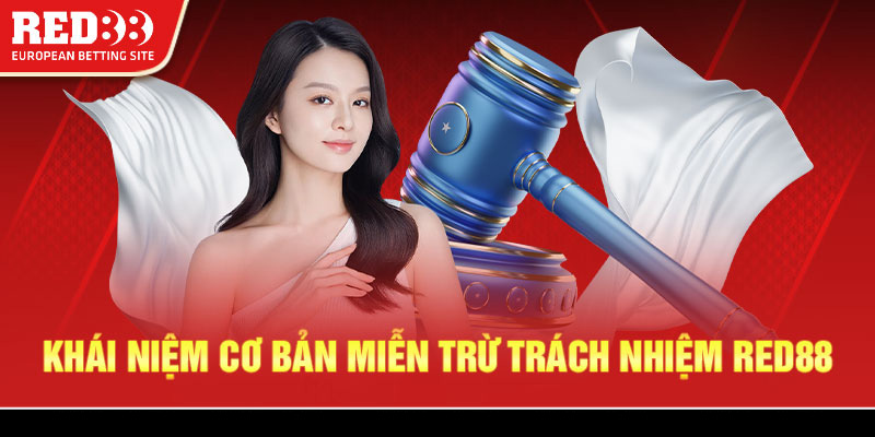 Khái niệm cơ bản miễn trừ trách nhiệm Red88