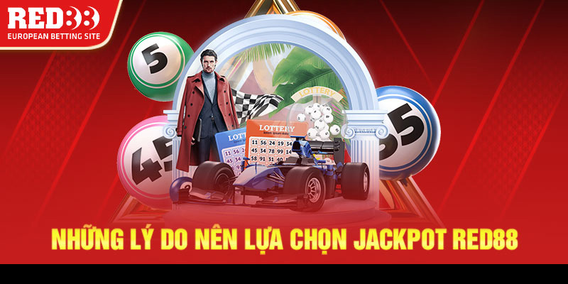 Những lý do nên lựa chọn Jackpot Red88