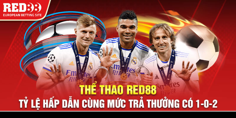 Thể thao Red88 - Tỷ lệ hấp dẫn cùng mức trả thưởng có 102