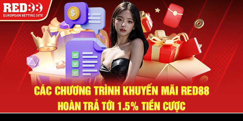 Các chương trình khuyến mãi Red88 hoàn trả tới 1.5% tiền cược