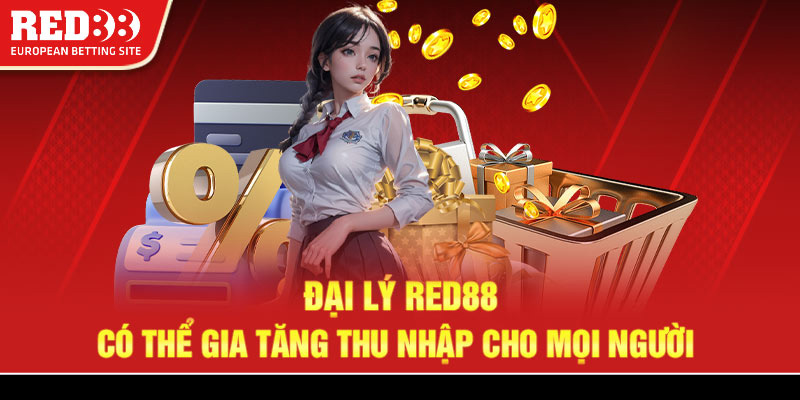 Đại lý Red88 có thể gia tăng thu nhập cho mọi người