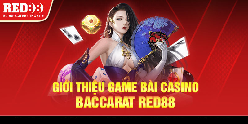 Giới thiệu game bài casino Baccarat Red88