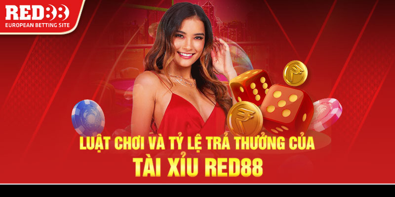 Luật chơi và tỷ lệ trả thưởng của Tài Xỉu Red88