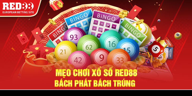 Mẹo chơi xổ số Red88 bách phát bách trúng