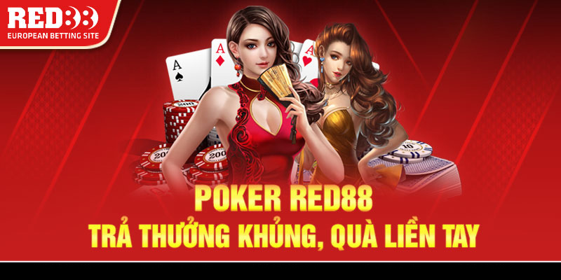 Poker Red88 - Trả thưởng khủng quà liên tay