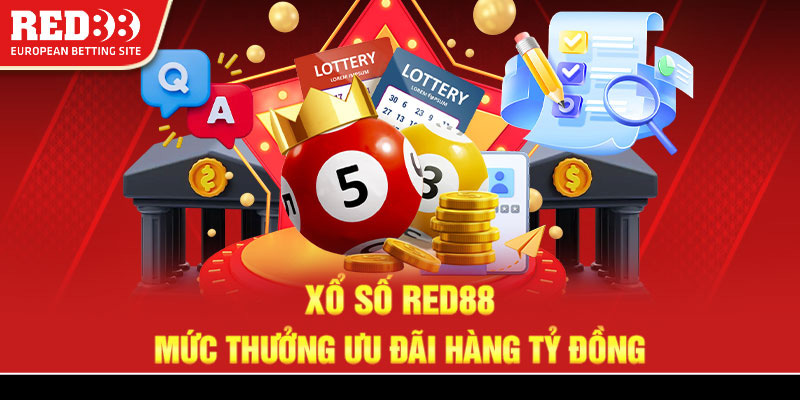 Xổ số Red88 mức thưởng ưu đãi hàng tỷ đồng