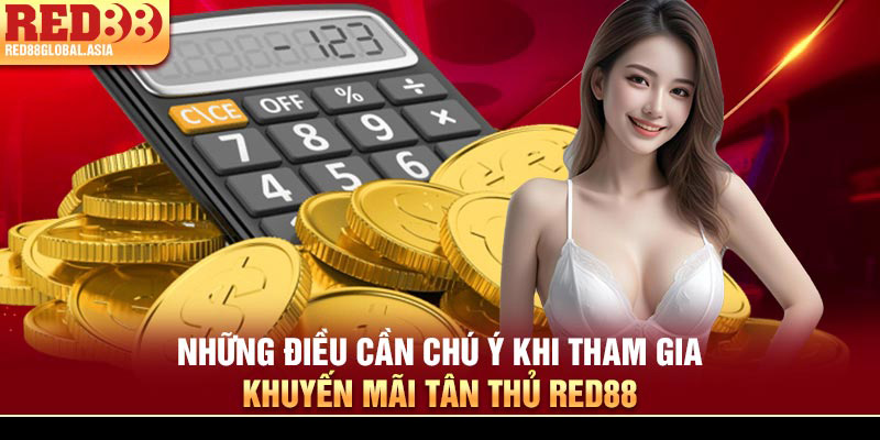 Những điều cần chú ý khi tham gia khuyến mãi tân thủ Red88