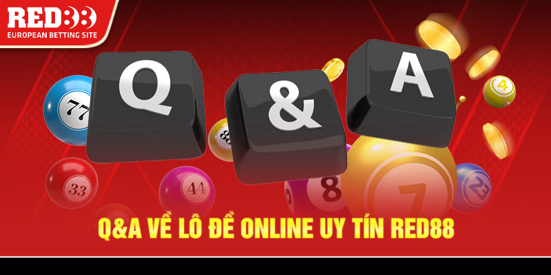 Q&A về lô đề online uy tín Red88