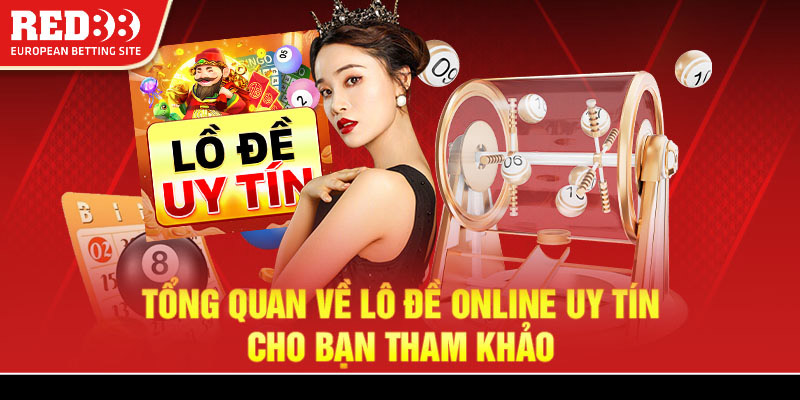 Tổng quan về lô đề online uy tín cho bạn tham khảo